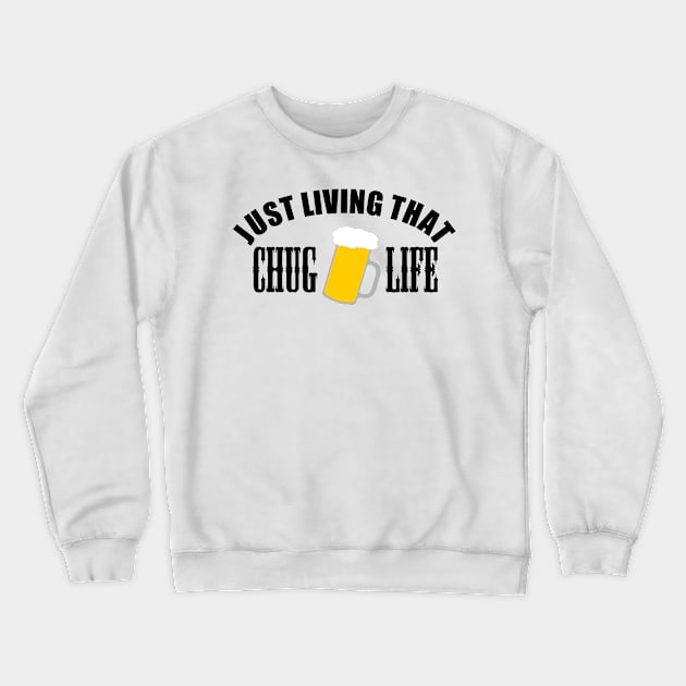 Just Living That Chug Life Crewneck Sweatshirt by Dojaja